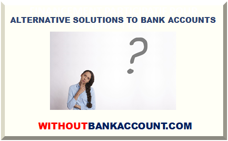 ALTERNATIVE SOLUTIONS TO BANK ACCOUNTS