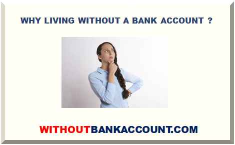 WHY LIVING WITHOUT A BANK ACCOUNT ?