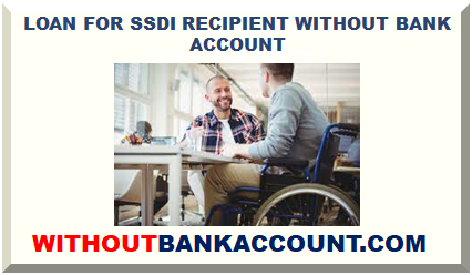LOAN FOR SSDI RECIPIENT WITHOUT BANK ACCOUNT