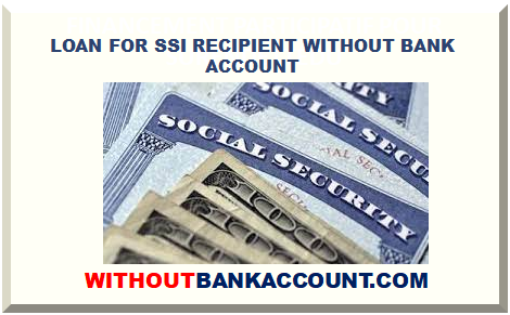 LOAN FOR SSI RECIPIENT WITHOUT BANK ACCOUNT
