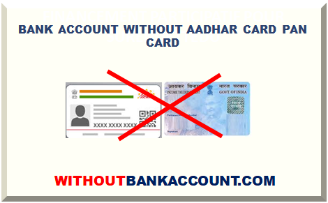 BANK ACCOUNT WITHOUT AADHAR CARD PAN CARD